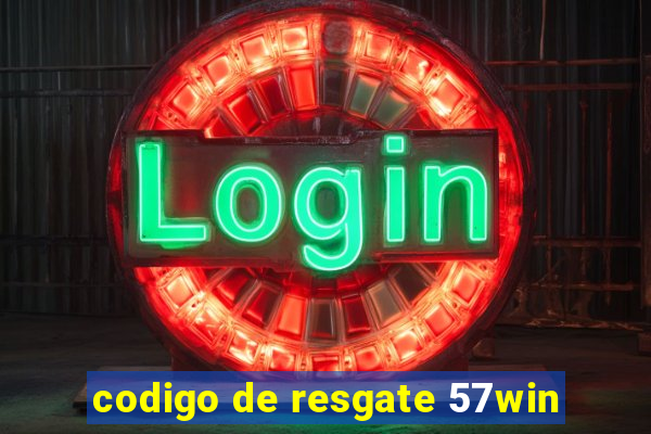 codigo de resgate 57win